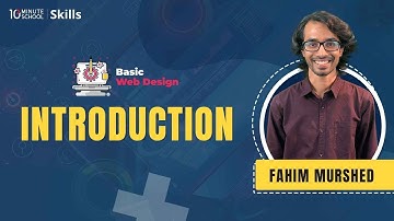 Web Design Course Introduction | Web Design Course || Fahim Murshed || 10 Minute School Content