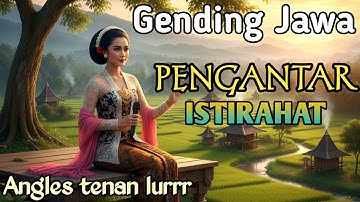 GENDING JAWA PENGANTAR ISTIRAHAT _ UYON UYON KONCO LEYEH-LEYEH _||ANGLES TENAN LURR