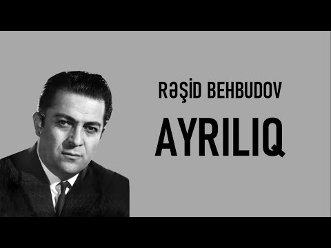 Rəşid Behbudov - Ayrılıq (lyrics)