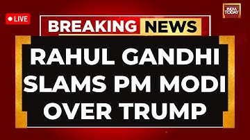 Rahul Gandhi News LIVE | PM Modi News LIVE | Trump News LIVE | Rahul Slams PM on Trump