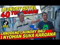 NGERIII!! LAUNDRY HOTEL 40 TON SEHARI! | Langgeng Laundry Bali | NYOMAN KARGANA #Part1
