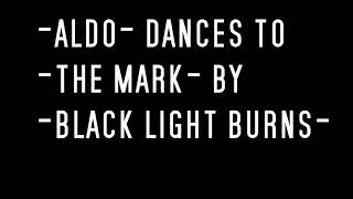 (Dancer Dances To) The Mark by Black Light Burns