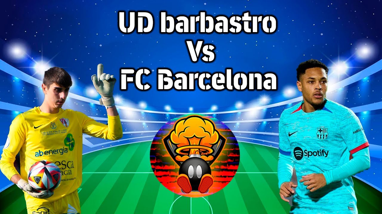 UD Barbastro VS FC Barcelona - YouTube