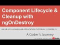 Build a Full Angular Application #9 - Component Lifecycle &amp; Cleanup with ngOnDestroy