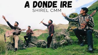 Video thumbnail of "SHIREL CMM - A DONDE IRE - VideoClip Oficial"
