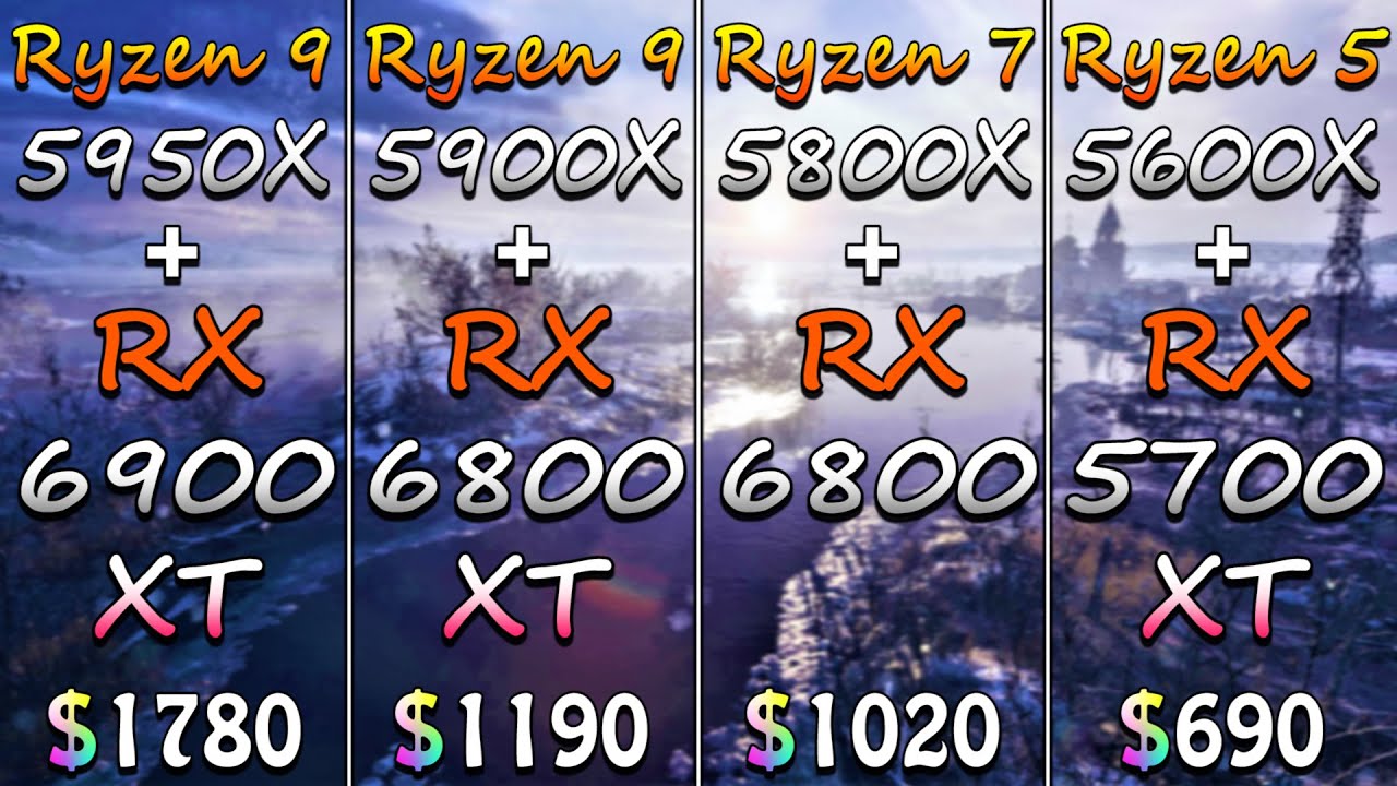 R9 5950X + RX 6900 XT vs R9 5900X + RX 6800 XT vs R7 5800X + RX 6800 vs R5 5600X + RX 5700 XT