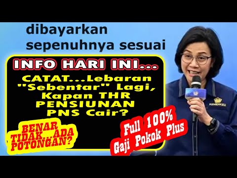 🔴CATAT... Lebaran &quot;Sebentar&quot; Lagi, Kapan THR PENSIUNAN PNS Cair? BENARKAH TIDAK ADA POTONGAN?