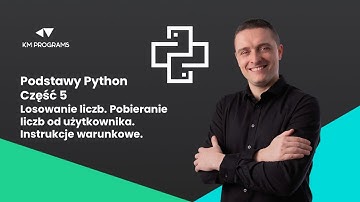 Kurs Python Podstawowy #5 - Losowanie liczb, pobieranie liczb od użytkownika, instrukcje warunkowe