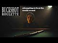 ATTEMPTING TO GET THE BUCKSHOT ROULETTE WORLD RECORD