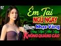 Lk Nhạc Vàng Trữ Tình Hay Nhất 2027 ➤Thư Giãn Êm Tai Dễ Ngủ KHÔNG QUẢNG CÁO