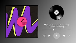 Matonii - Feel so Good (GUZ Extended Remix)