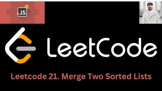 Leetcode 21. Merge Two Sorted Lists [ JAVASCRIPT ].