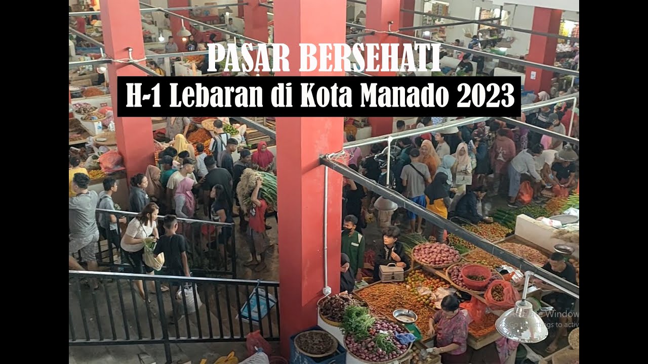 Kota Manado, H-1 Lebaran 2023 & suasana PASAR BERSEHATI, PENGUNJUNG PASAR BERSEHATI SANGAT PADAT