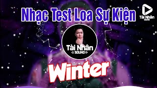 Nhạc Test Loa Sự Kiện 27 || Winter