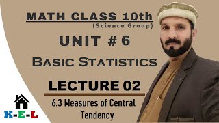 Math Class 10 | Unit 6 | Lec 02 | Basic Statistics | Measures of Central Tendency