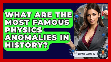 What Are the Most Famous Physics Anomalies in History? - Strange Science HQ