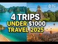 4 Destinations Under $1000 to Visit in 2025