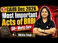 CAIIB Dec 2026 | Most Important Acts of BRBL | 50+ Marks Sure | Nikkita Singh