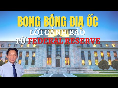 Video Bong Bóng Điạ Ốc || Lời Cảnh Báo Từ Federal Reserve - youtube