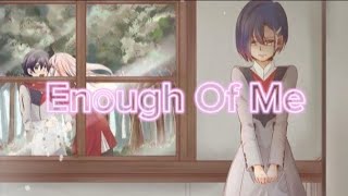 Nightcore || Enough Of Me [Rachael Grae] // (lyrics)