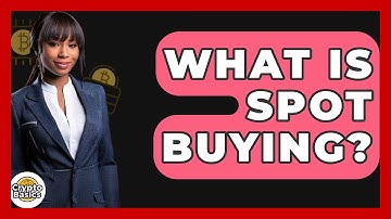 What Is Spot Buying? - CryptoBasics360.com