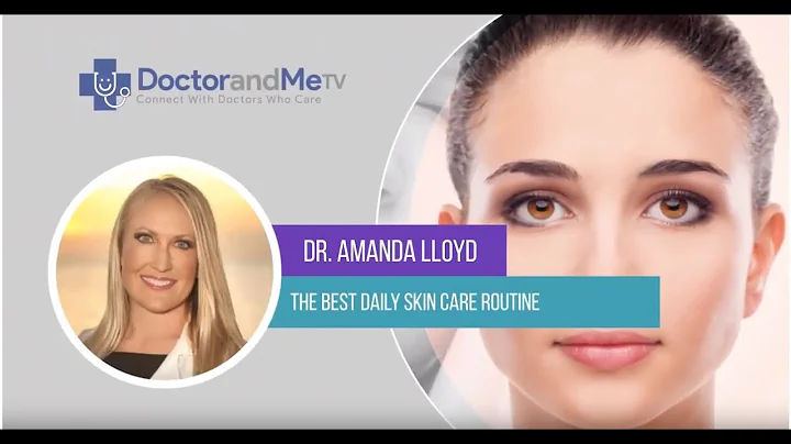 Dr. Amanda Lloyd - Best skin care daily routine