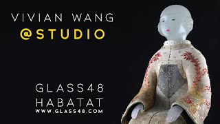 Vivian Wang Studio Tour. Habatat Direct launching on May 8th 2020 on www.Glass48.com.