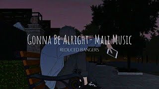 Gonna Be Alright  - Mali Music ~(S L O W E D   R E V E R B   BASS BOOST)~