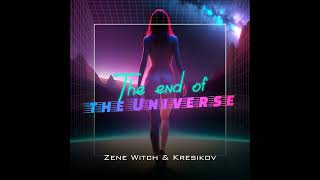 Zene Witch & Kresikov - The End Of The Universe (Original Mix) [Euro-Disco]
