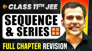 Sequence & Series - 1: COMPLETE Chapter in 1 Video | Quick Revision | Class 11 Arjuna JEE