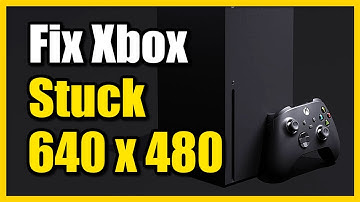 How to Fix Resolution Stuck at 640 x 480p on Xbox Series X (Best Tutorial)