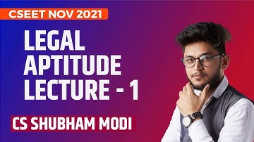 LEGAL APTITUDE LEC 1| BY CS SHUBHAM MODI | CSEET NOV