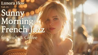 ☀️ Bonjour Soleil | Sunny Morning French Jazz for Work, Study & Coffee | Lunora Flow Vol.26 screenshot 5