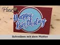 Plotteranleitung- Geburtstagskarte plotten - Schreiben mit dem Plotter von Brother | PiexSu