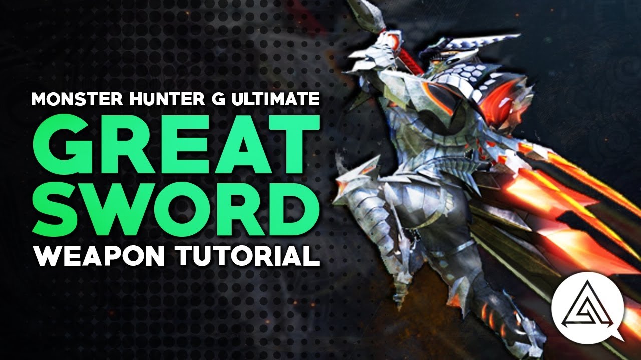 Monster Hunter Generations Ultimate Great Sword Tutorial Youtube