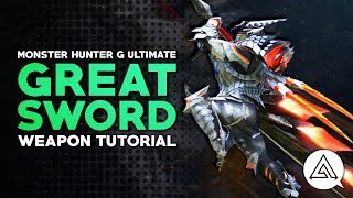 Monster Hunter Generations Ultimate | Great Sword Tutorial