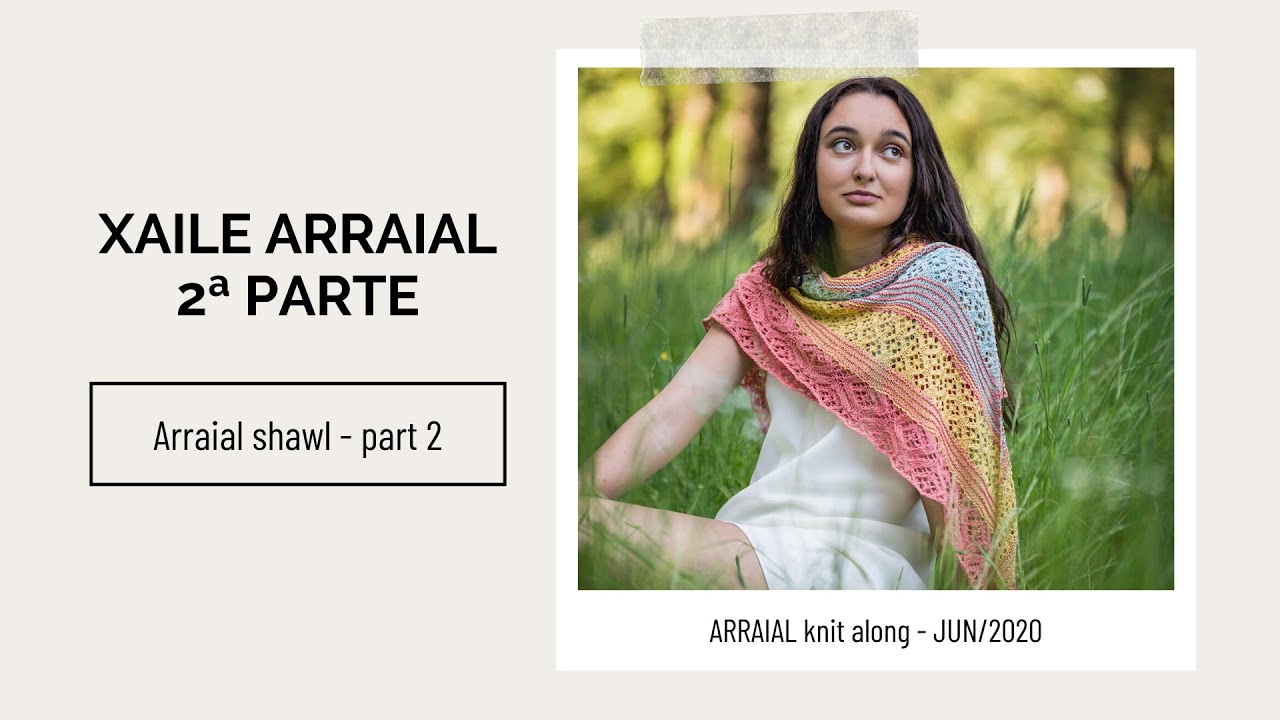 KAL xaile Arraial - 2ª parte (Arraial shawl knit along - 2nd video)