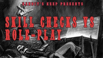 Skill Checks vs Role-Play