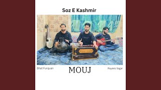 MOUJ (feat. Bhat Furquan & Rayees Sagar) - Soz E Kashmir