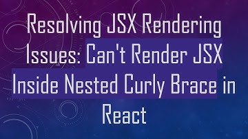 Resolving JSX Rendering Issues: Can