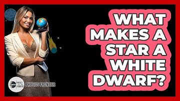 What Makes A Star A White Dwarf?