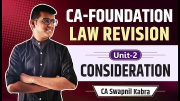 CA Foundation Law Revision || Unit 2 - Consideration || Indian Contract Act || CA Swapnil Kabra
