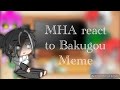 MHA react to Bakugou Meme 〈 Sad Bakugou 〉《 Hakayu Chan 》