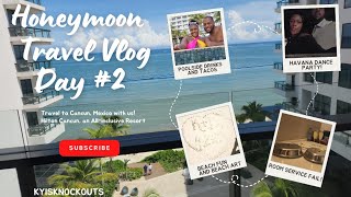 Honeymoon Travel Vlog to Hilton Cancun, Day #2 Beach, Tacos, Dinner, Drinks,Horrible Room Service