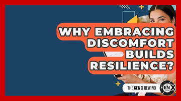 Why Embracing Discomfort Builds Resilience? - The Gen X Rewind