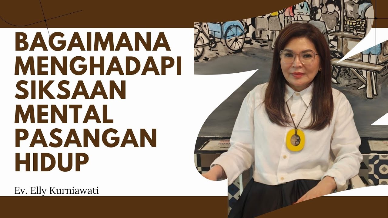 BAGAIMANA MENGHADAPI SIKSAAN MENTAL PASANGAN HIDUP | Ev. Elly Kurniawati | 13 Nov 2024