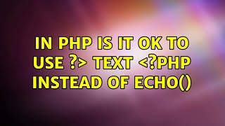 In PHP is it ok to use ?＞ TEXT ＜?php instead of echo()