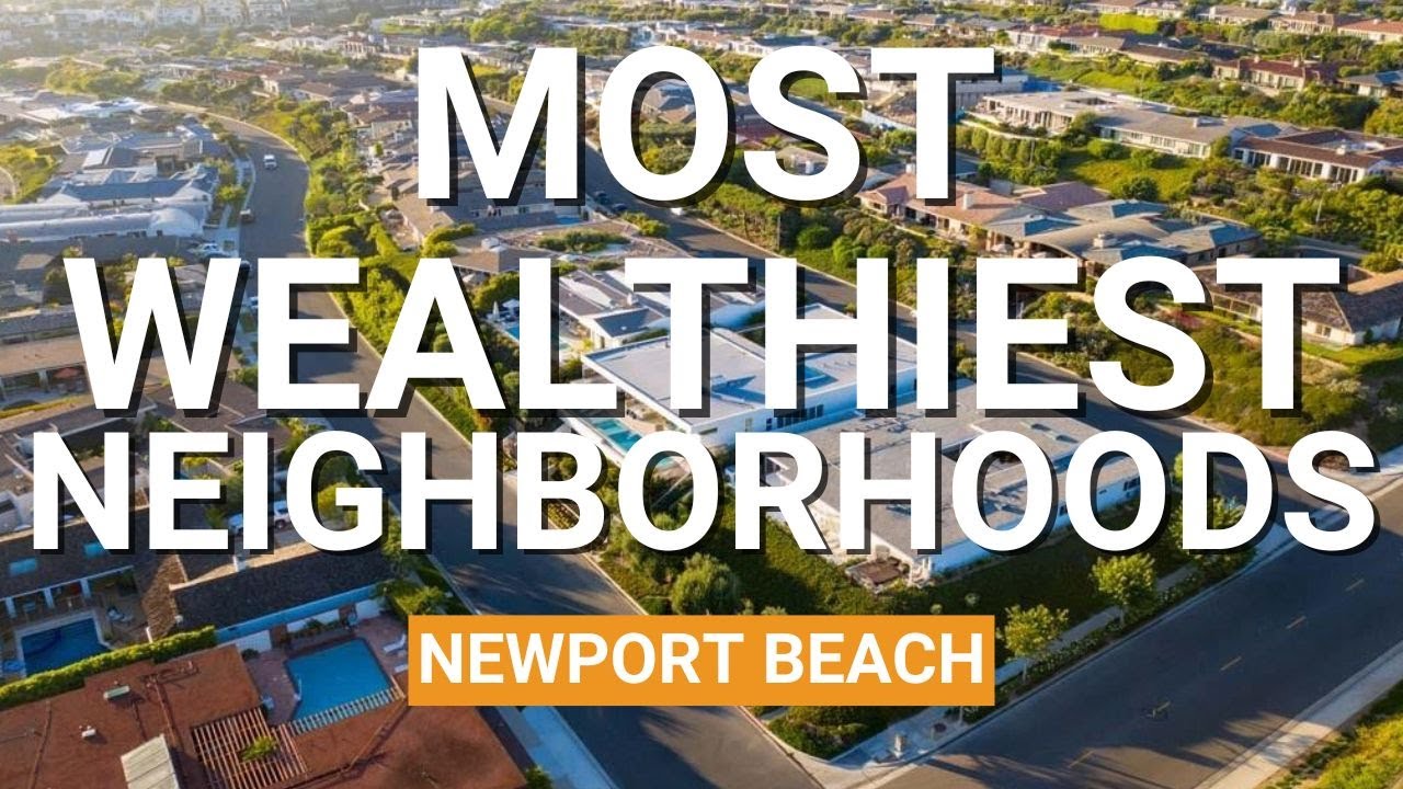 Newport Beaches' 5 Wealthiest Neighborhoods 2025 l  Moving To Newport Beach l Best in The OC