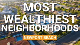 Newport Beaches' 5 Wealthiest Neighborhoods 2025 l  Moving To Newport Beach l Best in The OC