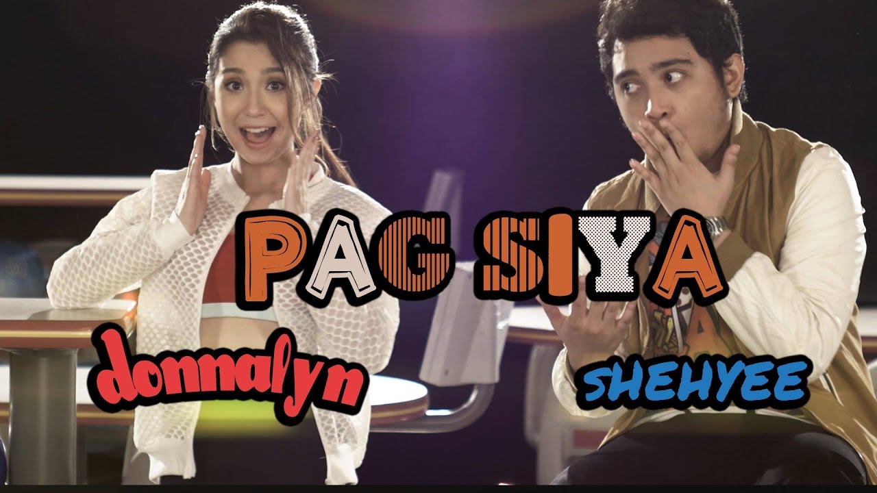 Donnalyn Bartolome featuring Shehyee   Pag Siya Official Music Video